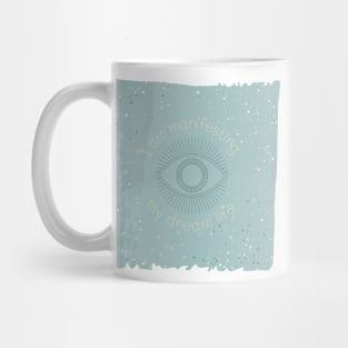 I am manifesting my dream life Mug